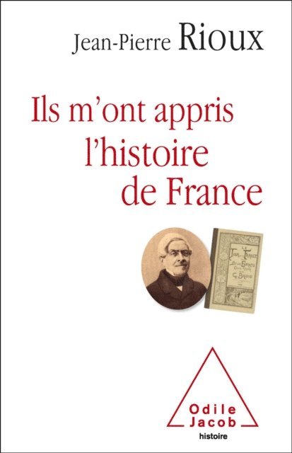 Jean-Pierre Rioux - Ils m’ont appris l’histoire de France, E-bok