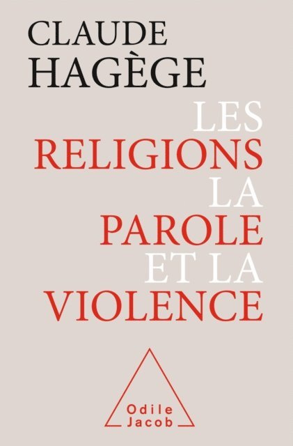 Claude Hagege - Les Religions, la Parole et la Violence, E-bok