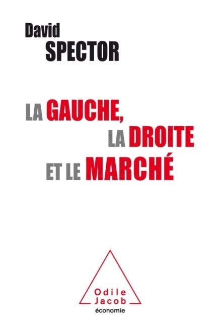 David Spector - La Gauche, la droite et le marché, E-bok