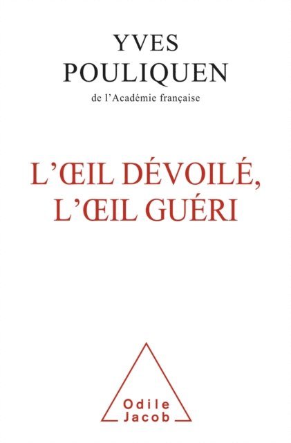 Yves Pouliquen - L' Œil dévoilé, l’œil guéri, E-bok