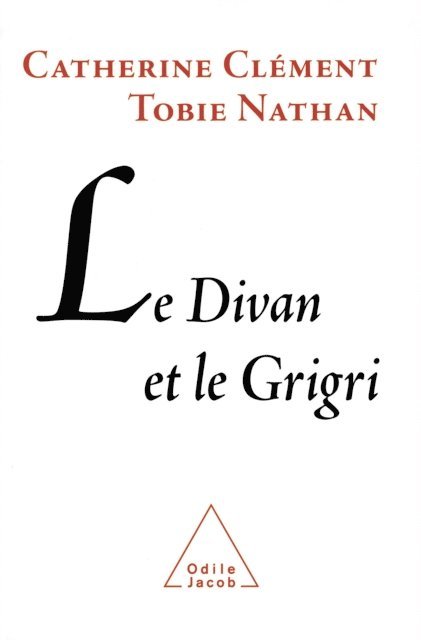 Tobie Nathan, Catherine Clement - Le Divan et le Grigri, E-bok