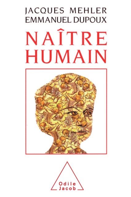 Emmanuel Dupoux, Jacques Mehler - Naître humain, E-bok