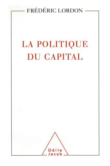 Frederic Lordon - La Politique du capital, E-bok