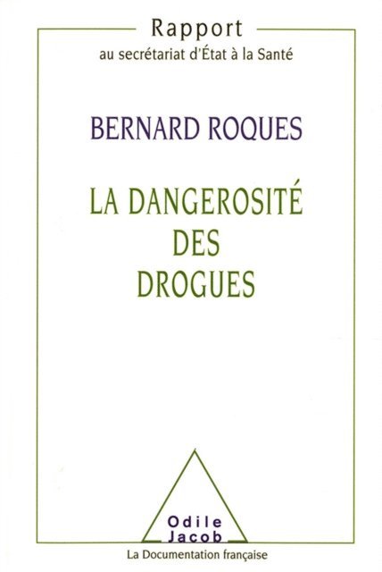 Bernard Roques - La Dangerosité des drogues, E-bok