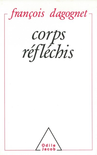 Francois Dagognet - Corps réfléchis, E-bok