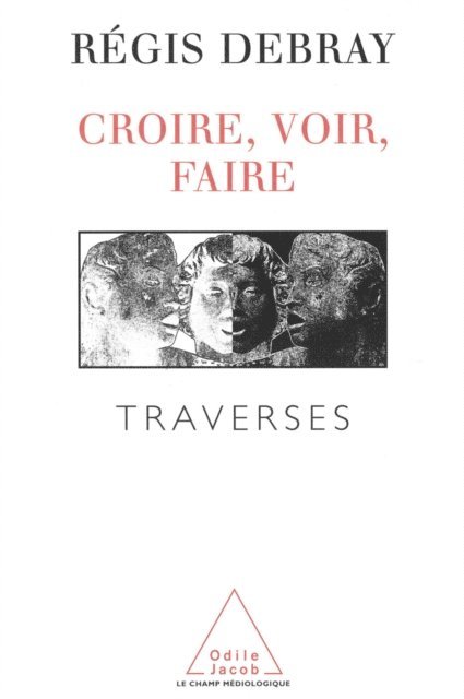 Regis Debray - Croire, voir, faire, E-bok