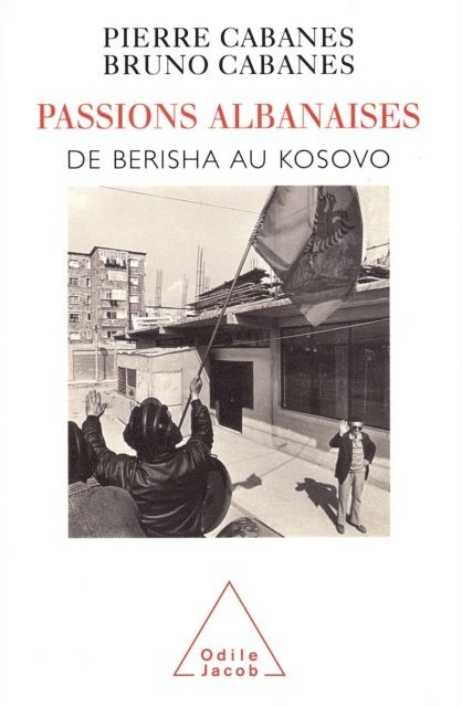 Bruno Cabanes, Pierre Cabanes - Passions albanaises, E-bok