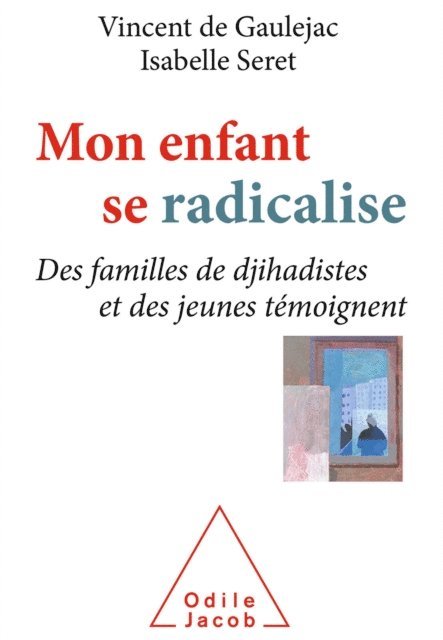 Isabelle Seret, Vincent de Gaulejac - Mon enfant se radicalise, E-bok