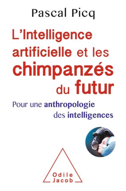 Pascal Picq - L' Intelligence artificielle et les chimpanzés du futur, E-bok