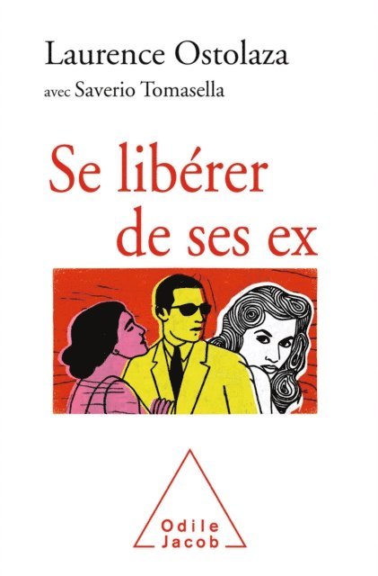 Saverio Tomasella, Laurence Ostolaza - Se libérer de ses ex, E-bok