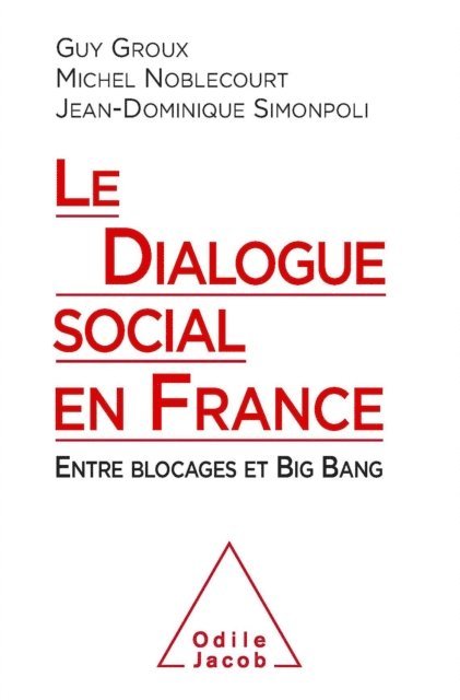 Jean-Dominique Simonpoli, Michel Noblecourt, Guy Groux - Le Dialogue social en France, E-bok