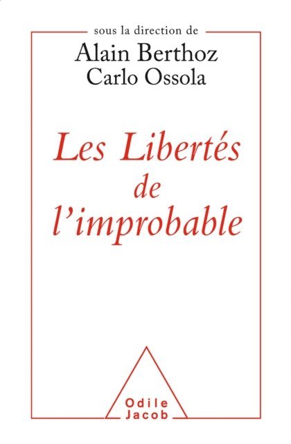 Carlo Ossola, Alain Berthoz - Les Libertés de l'improbable, E-bok
