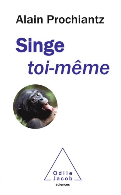 Alain Prochiantz - Singe toi-même, E-bok