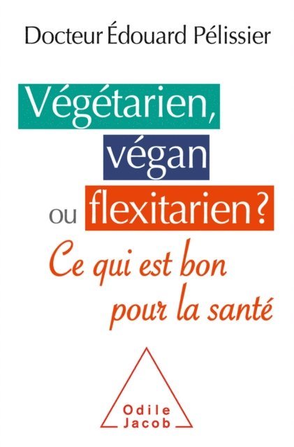 Edouard Pelissier - Végétarien, végan ou flexitarien ?, E-bok