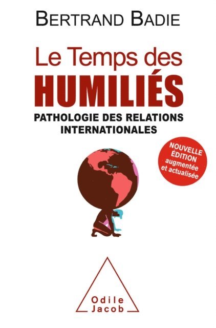 Bertrand Badie - Le Temps des humiliés, E-bok