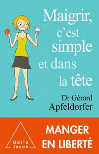 Maigrir, c''est simple et dans la tÃªte