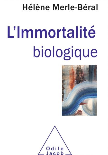 Helene Merle-Beral - L' Immortalité biologique, E-bok