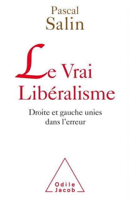 Pascal Salin - Le Vrai Libéralisme, E-bok