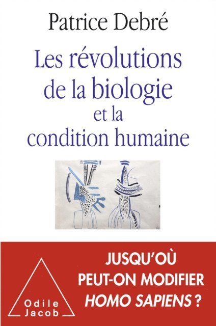Patrice Debre - Les Révolutions de la biologie et la condition humaine, E-bok