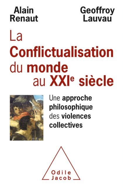 Geoffroy Lauvau, Alain Renaut - La Conflictualisation du monde au XXIe siècle, E-bok