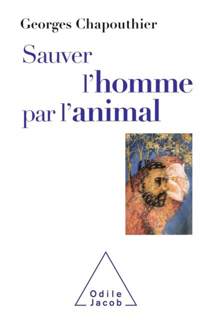 Georges Chapouthier - Sauver l'homme par l'animal, E-bok