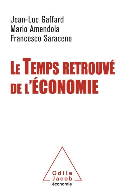 Francesco Saraceno, Mario Amendola, Jean-Luc Gaffard - Le Temps retrouvé de l'économie, E-bok