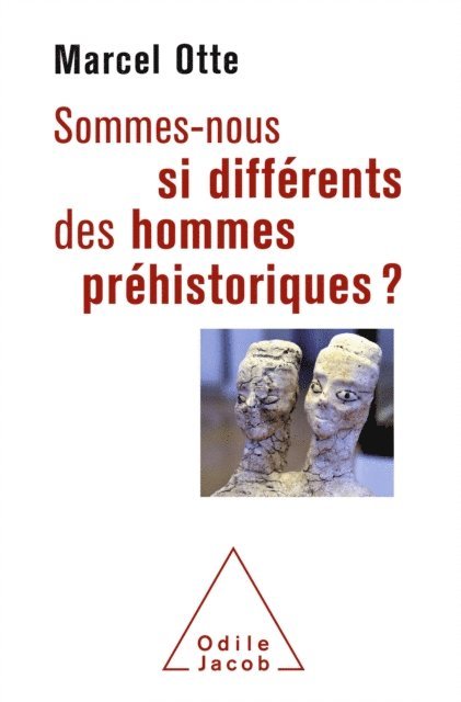 Marcel Otte - Sommes-nous si différents des hommes préhistoriques ?, E-bok