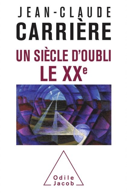 Jean-Claude Carriere - Un siècle d'oubli, le XXe, E-bok