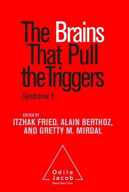 Gretty M. Mirdal, Alain Berthoz, Itzhak Fried - Brains That Pull the Triggers, E-bok