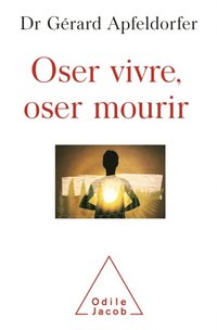 Oser vivre, oser mourir