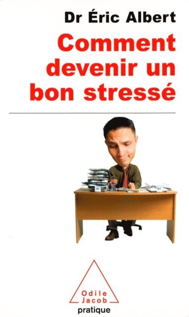 Eric Albert - Comment devenir un bon stressé, E-bok