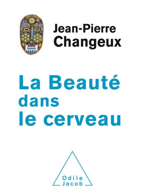 Jean-Pierre Changeux - La Beauté dans le cerveau, E-bok