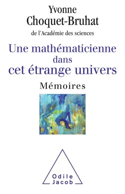 Yvonne Choquet-Bruhat - Une mathématicienne dans cet étrange univers, E-bok
