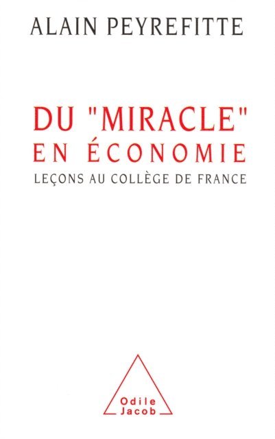 Alain Peyrefitte - Du miracle en économie, E-bok