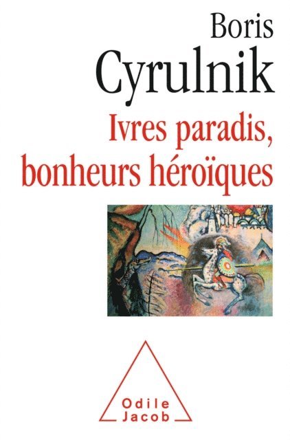 Boris Cyrulnik - Ivres paradis, bonheurs héroïques, E-bok