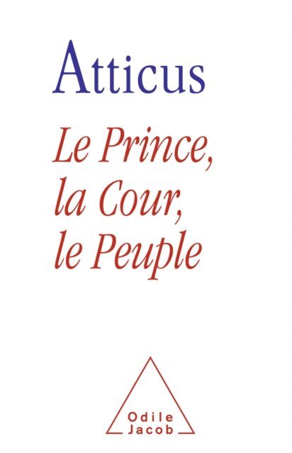 Atticus - Le Prince, la Cour, le Peuple, E-bok