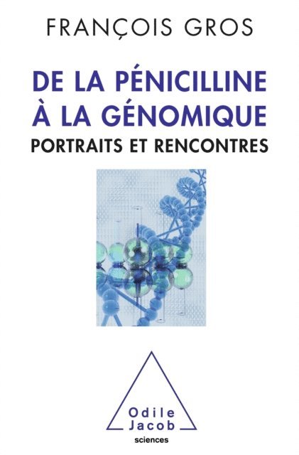 Francois Gros - De la pénicilline à la génomique, E-bok