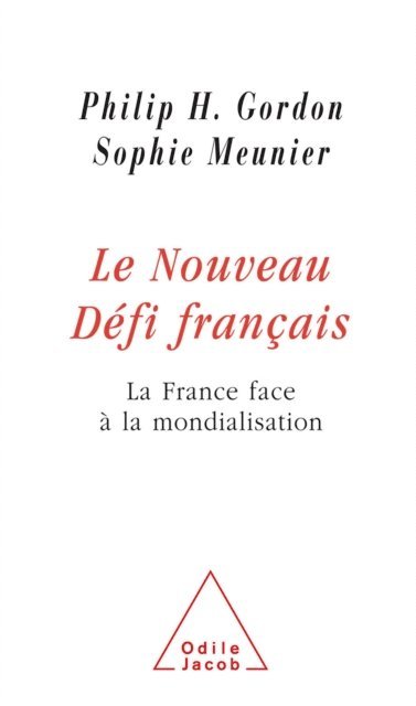 Sophie Meunier, Philip H. Gordon - Le Nouveau Défi français, E-bok