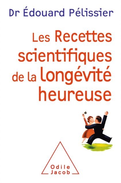 Edouard Pelissier - Les Recettes scientifiques de la longévité heureuse, E-bok