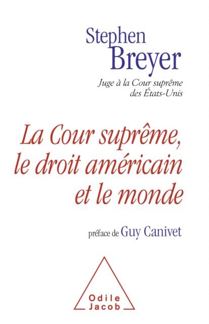 Stephen Breyer - La Cour suprême, le droit américain et le monde, E-bok