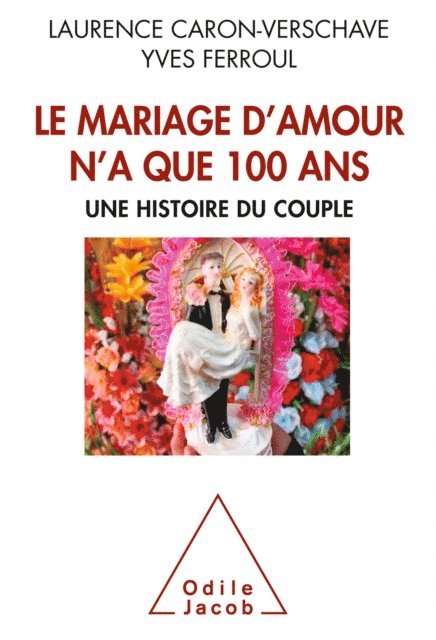 Yves Ferroul, Laurence Caron-Verschave - Le  Mariage d’amour n’a que 100 ans, E-bok