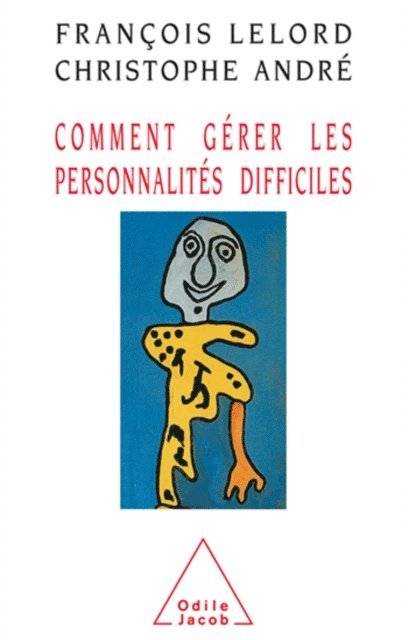 Christophe Andre, Francois Lelord - Comment gérer les personnalités difficiles, E-bok