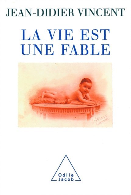Jean-Didier Vincent - La Vie est une fable, E-bok