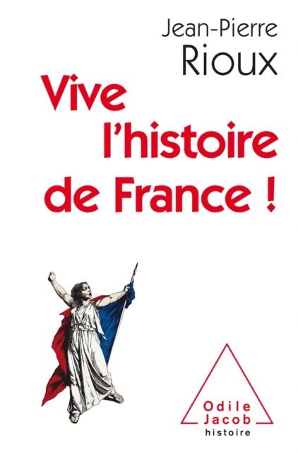 Jean-Pierre Rioux - Vive l’histoire de France !, E-bok