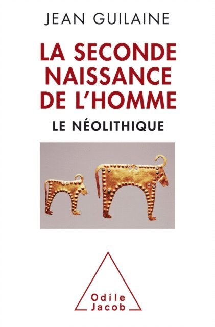 Jean Guilaine - La Seconde Naissance de l’Homme, E-bok
