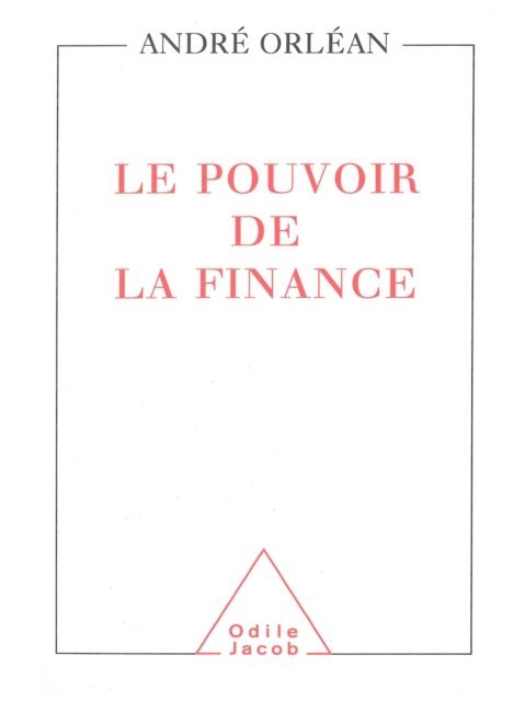 Andre Orlean - Le Pouvoir de la finance, E-bok