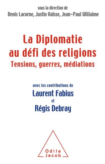 Jean-Paul Willaime, Justin Vaisse, Denis Lacorne - La Diplomatie au défi des religions, E-bok