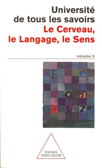 Universite de tous les savoirs - Le Cerveau, le Langage, le Sens, E-bok