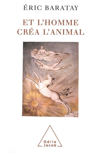 Eric Baratay - Et l'homme créa l'animal, E-bok
