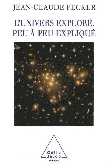 Jean-Claude Pecker - L' Univers exploré, peu à peu expliqué, E-bok